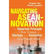 Navigating Aseannovation: The Reservoir Principle and Other Essays on Startups and Innovation in Southeast Asia (Paperback)