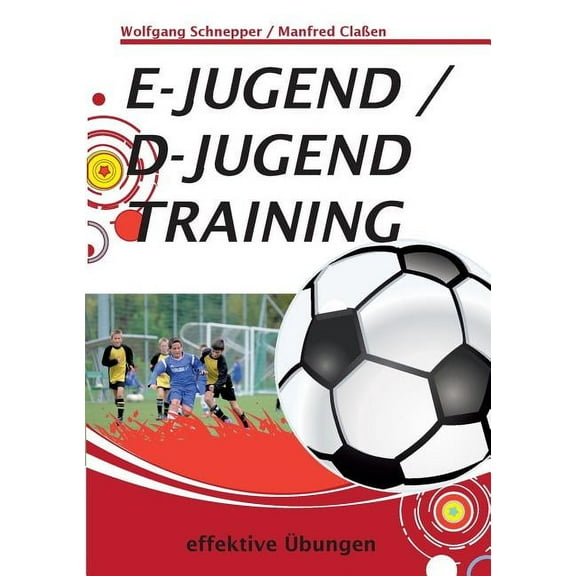 E-Jugend / D-Jugendtraining: effektive Ãbungen, (Paperback)