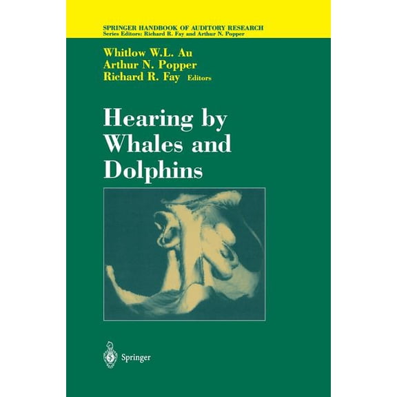 Springer Handbook of Auditory Research Hearing by Whales and Dolphins, Book 12, (Paperback)
