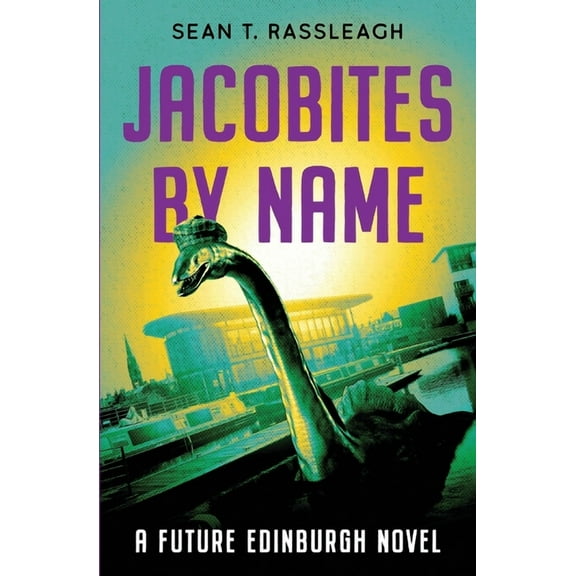 Jacobites by Name: Third time lucky (Paperback) by Sean T Rassleagh