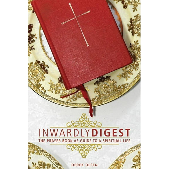 Inwardly Digest: The Prayer Book as Guide to a Spiritual Life (Paperback)