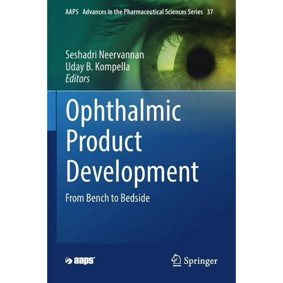 Aaps Advances in the Pharmaceutical Scie Ophthalmic Product Development: From Bench to Bedside, Book 37, (Paperback)