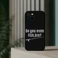 thumbnail image 4 of DistinctInk Tough Case for Apple iPhone 14 PLUS (6.7" Screen), Compatible with MagSafe Charging - Do You Even Fish, Bro?, 4 of 6