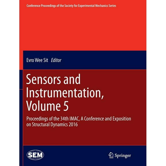 Conference Proceedings of the Society fo Sensors and Instrumentation, Volume 5: Proceedings of the 34th Imac, a Conference and Exposition on Structural Dynamics , (Paperback)