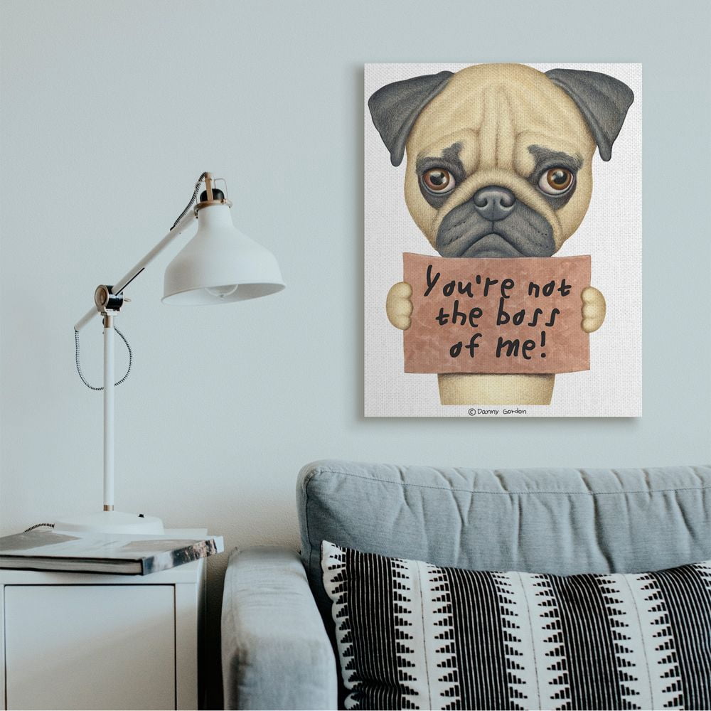 Stupell Industries You're Not the Boss of Me Quote Pug Dog Humor Canvas Wall Art Design by Danny Gordan