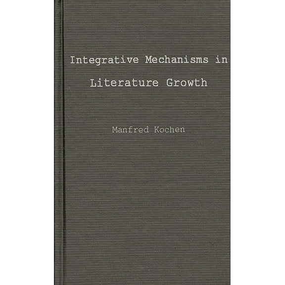 Contributions in Librarianship and Infor Integrative Mechanisms in Literature Growth, (Hardcover)