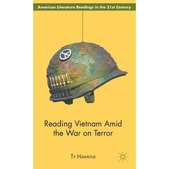 American Literature Readings in the 21st Reading Vietnam Amid the War on Terror, (Hardcover)