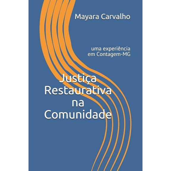 JustiÃ§a Restaurativa Na Comunidade: Uma ExperiÃªncia Em Contagem-MG, (Paperback)