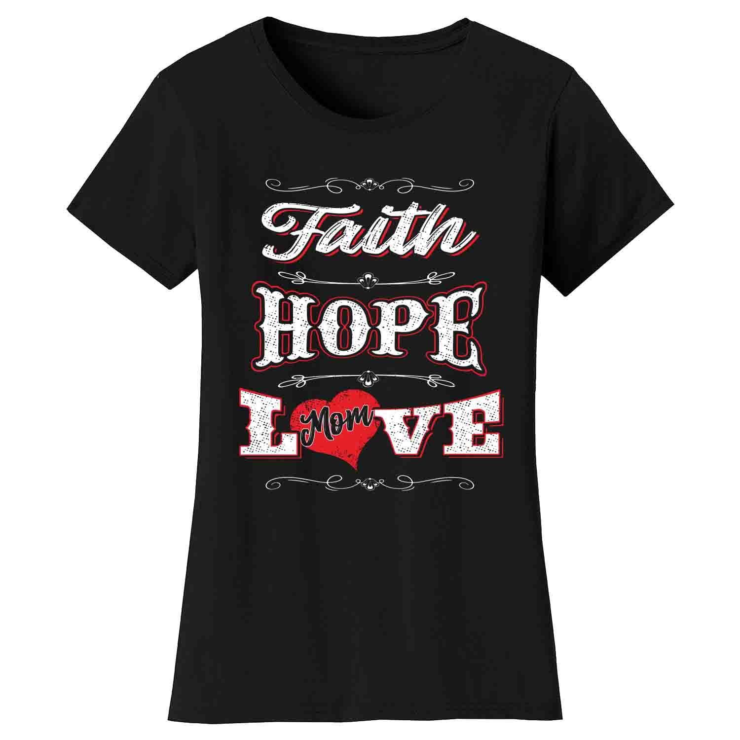 Ethan Williams Clothing - Women's Faith Hope Love Mother's Day T-Shirts ...