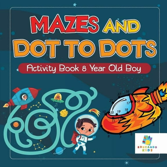 Mazes and Dot to Dots Activity Book 8 Year Old Boy, (Paperback)