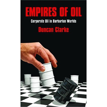 ISBN 9781846680465 product image for Empires of Oil : Corporate Oil in Barbarian Worlds (Hardcover) | upcitemdb.com