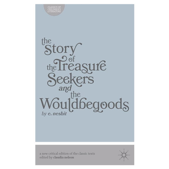 Classics of Children's Literature The Story of the Treasure Seekers and The Wouldbegoods, Book 4, (Paperback)