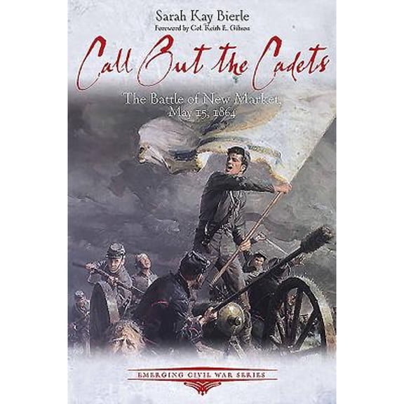 Pre-Owned Call Out the Cadets: The Battle of New Market, May 15, 1864 (Paperback) 1611214696 9781611214697