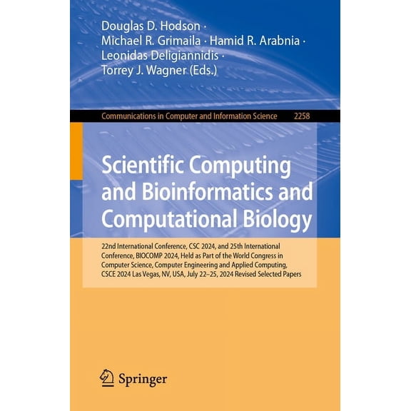 Communications in Computer and Informati Scientific Computing and Bioinformatics and Computational Biology: 22nd International Conference, CSC 2024, and 25th Int, Book 2258, (Paperback)