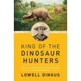 thumbnail image 1 of Pre-Owned King of the Dinosaur Hunters: The Life of John Bell Hatcher and the Discoveries That Shaped Paleontology (Hardcover) 1681778653 9781681778655, 1 of 1