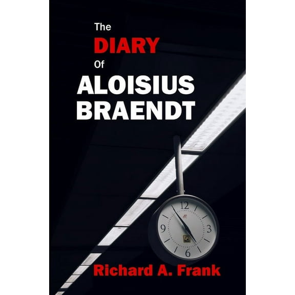 The Diary of Aloisius Braendt, (Paperback)