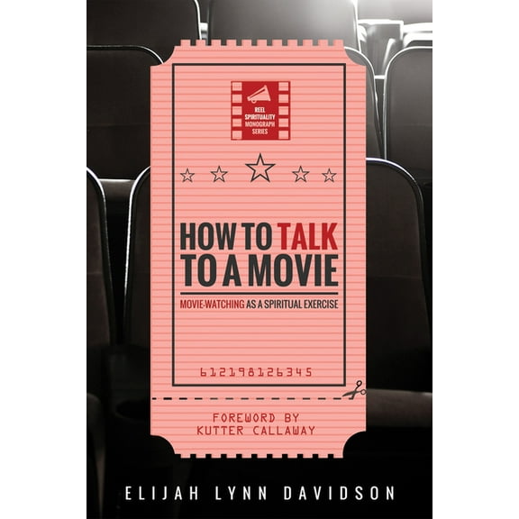 Reel Spirituality Monograph: How to Talk to a Movie (Paperback)