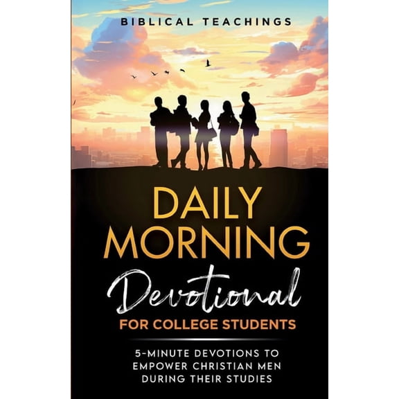 Daily Morning Devotional for College Students: 5-Minute Devotions To Empower Christian Men During Their Studies, (Paperback)