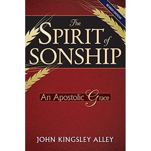 The Spirit of Sonship: An Apostolic Grace Paperback 1920780017 9781920780012 Mr John Kingsley Alley