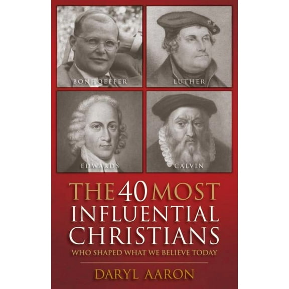 The 40 Most Influential Christians (Paperback)
