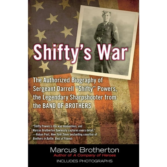 Shifty's War: The Authorized Biography of Sergeant Darrell "Shifty" Powers, the Legendary Shar pshooter from the Band of, (Paperback)