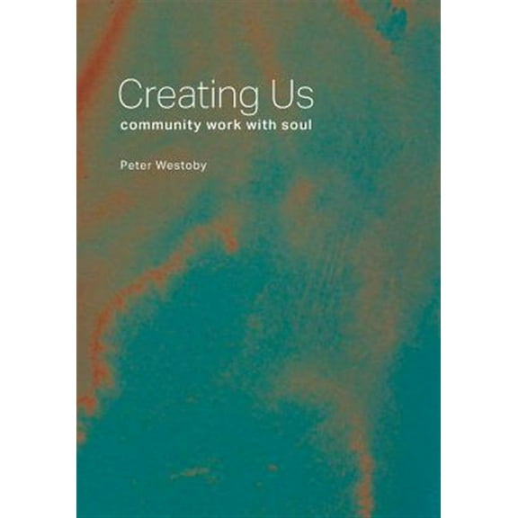 Creating Us: community work with soul (Paperback)