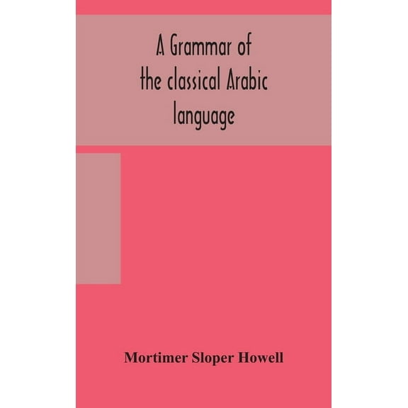 A Grammar Of The Classical Arabic Language, (Hardcover)