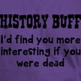 thumbnail image 3 of CafePress - History Buff I'd Find You More Interesting If You - Men's Classic Graphic Cotton T-Shirt, 3 of 4
