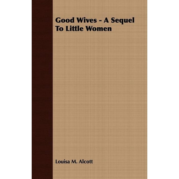 Good Wives - A Sequel to Little Women (Paperback)