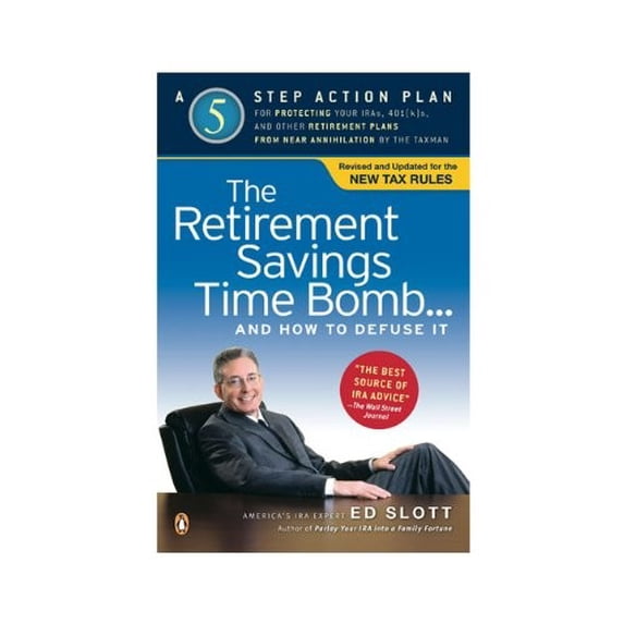 Pre-Owned The Retirement Savings Time Bomb and How to Defuse It: A Five-Step Action Plan for Protecting Your IRAs, 401(k) s, and Other Retirement Plans fro Paperback