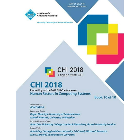 Chi '18: Proceedings of the 2018 CHI Conference on Human Factors in Computing Systems Vol 10 (Paperback)