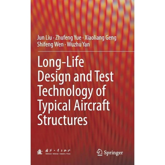 Long-Life Design and Test Technology of Typical Aircraft Structures, (Hardcover)