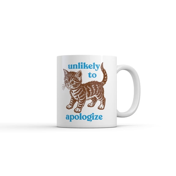 Unlikely to Apologize Mug Funny Sarcastic Kitten Graphic Novelty Coffee Cup