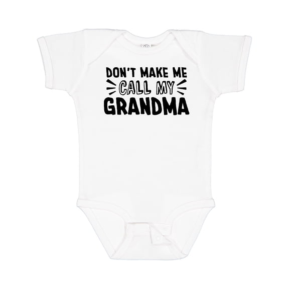 Inktastic Don't Make Me Call My Grandma Boys or Girls Baby Bodysuit