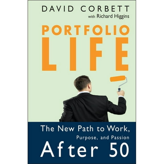 Portfolio Life: The New Path to Work, Purpose, and Passion After 50, (Hardcover)