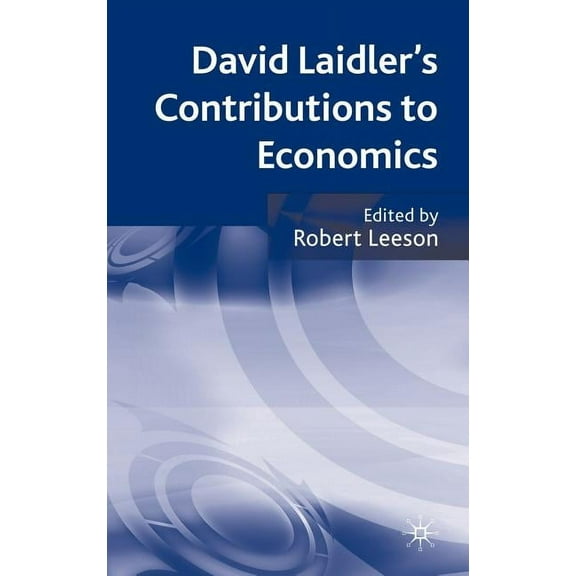 David Laidler's Contributions to Economics, (Hardcover)