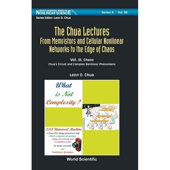World Scientific Nonlinear Science Serie Chua Lectures, the (V3): The: From Memristors and Cellular Nonlinear Networks to the Edge of Chaos - Volume IV. Local Ac, Book 98, (Hardcover)