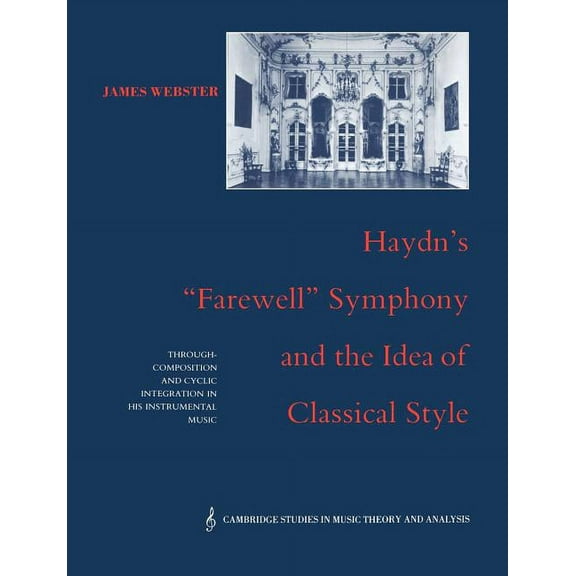 Cambridge Studies in Music Theory and An Haydn's 'Farewell' Symphony and the Idea of Classical Style: Through-Composition and Cyclic Integration in His Instrumen, Book 1, (Paperback)