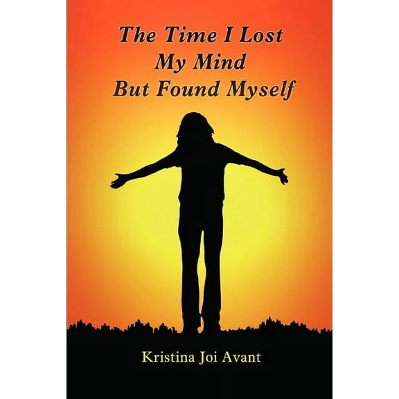 The Time I Lost My Mind But Found Myself, (Paperback)