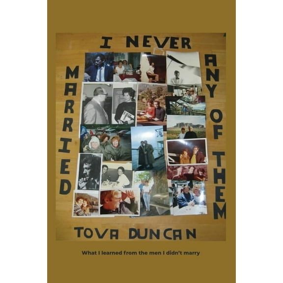 I Never Married Any of Them: What I learned from the men I didn't marry, (Paperback)