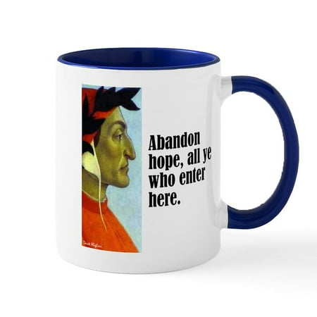 

CafePress - Dante Abandon Hope Mug - 11 oz Ceramic Mug - Novelty Coffee Tea Cup