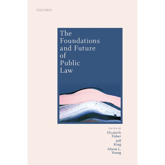 Foundations and Future of Public Law: Essays in Honour of Paul Craig, (Hardcover)