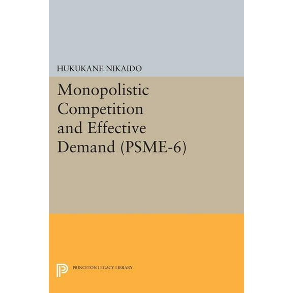 Monopolistic Competition and Effective Demand. (Psme-6), (Paperback)