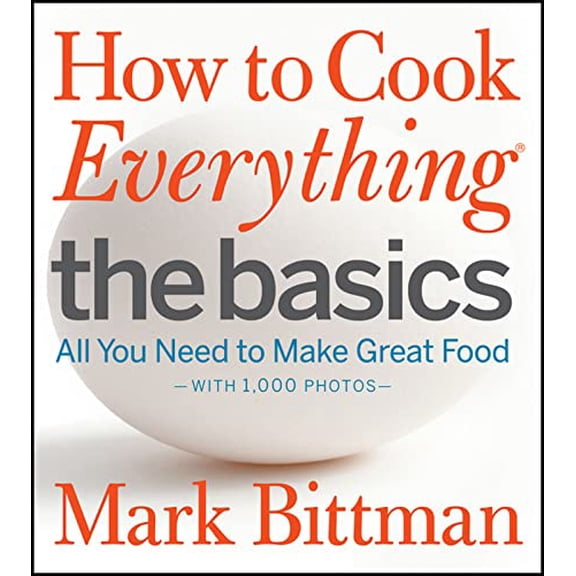 Pre-Owned How to Cook Everything - The Basics: All You Need to Make Great Food -- With 1,000 Photos Paperback