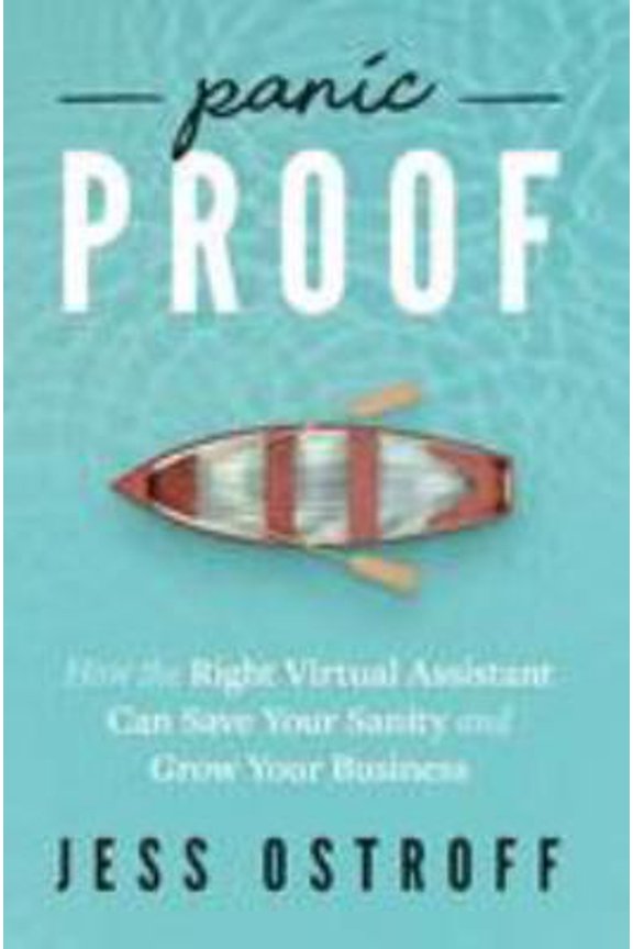 Pre-Owned Panic Proof: How the Right Virtual Assistant Can Save Your Sanity and Grow Your Business (Paperback) 0692971793 9780692971796