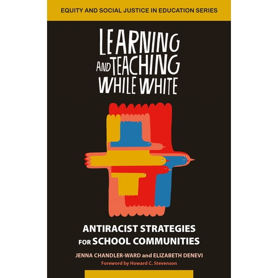 Pre-Owned Learning and Teaching While White: Antiracist Strategies for School Communities (Paperback) 1032597119 9781032597119