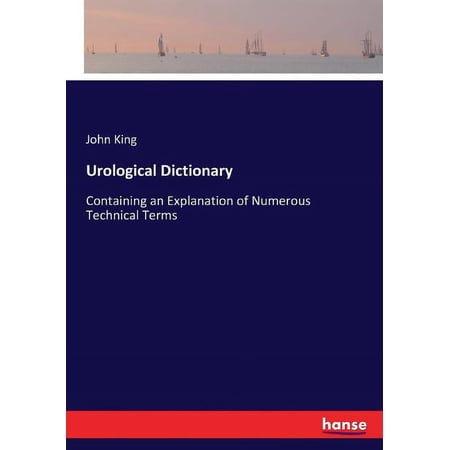 Urological Dictionary: Containing an Explanation of Numerous Technical Terms (Paperback)