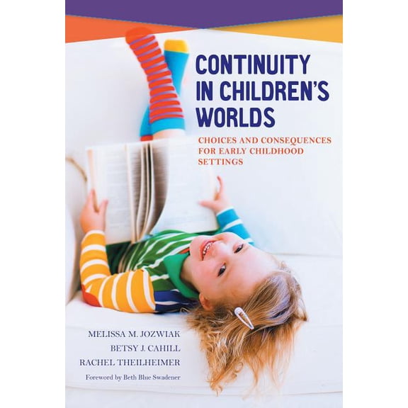 Early Childhood Education: Continuity in Children's Worlds: Choices and Consequences for Early Childhood Settings (Paperback)