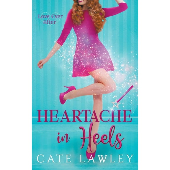 Love Ever After Heartache in Heels, Book 1, (Paperback)