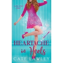 Love Ever After Heartache in Heels, Book 1, (Paperback)